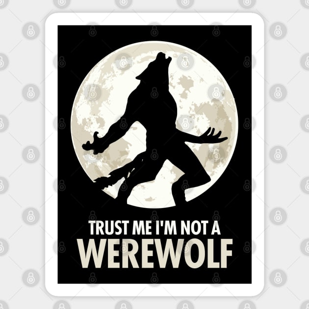 Trust Me I'm Not A Werewolf Magnet by KewaleeTee